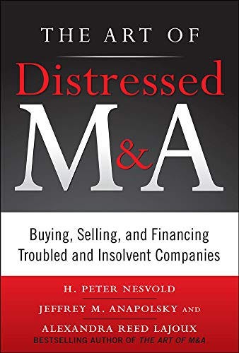 [DOWNLOAD] The Art of Distressed M&A: Buying, Selling, and Financing ...