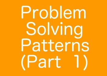 Problem Solving Patterns ที่ควรรู้ (ตอนที่ 1) | by MacTanomsup | Medium