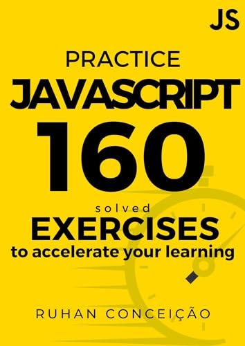 READ/DOWNLOAD Practice Javascript: 160 Solved Exercises to Accelerate ...