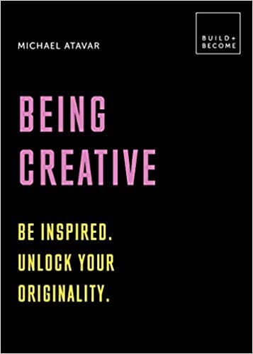 PDF Download> Being Creative: Be Inspired. Unlock Your Originality: 20 ...