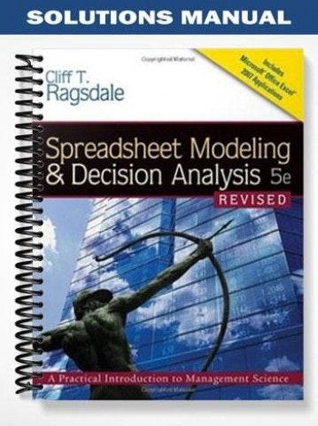 Solution Manual for Spreadsheet Modeling and Decision Analysis 8th Edition  by Ragsdale | by Testbankwayss | Medium