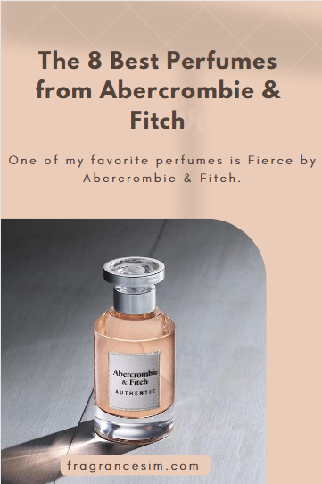 The 8 Best Perfumes from Abercrombie & Fitch | by fragrancesim