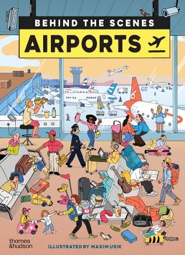 Behind The Scenes: Airports by Laurence Hardisty ill. Maxim Usik