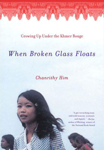 Chanrithy Him’s When Broken Glass Floats: Growing Up Under the Khmer Rouge