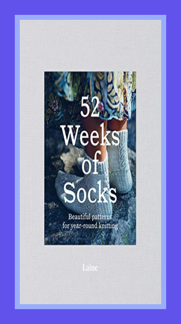 52 Weeks of Socks: Beautiful patterns for year-round knitting