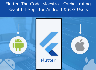 Flutter: The Code Maestro — Orchestrating Beautiful Apps for Android ...