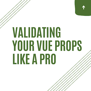 Validating your Vue Props like a Pro | by Fotis Adamakis | Vue.js  Developers | Medium