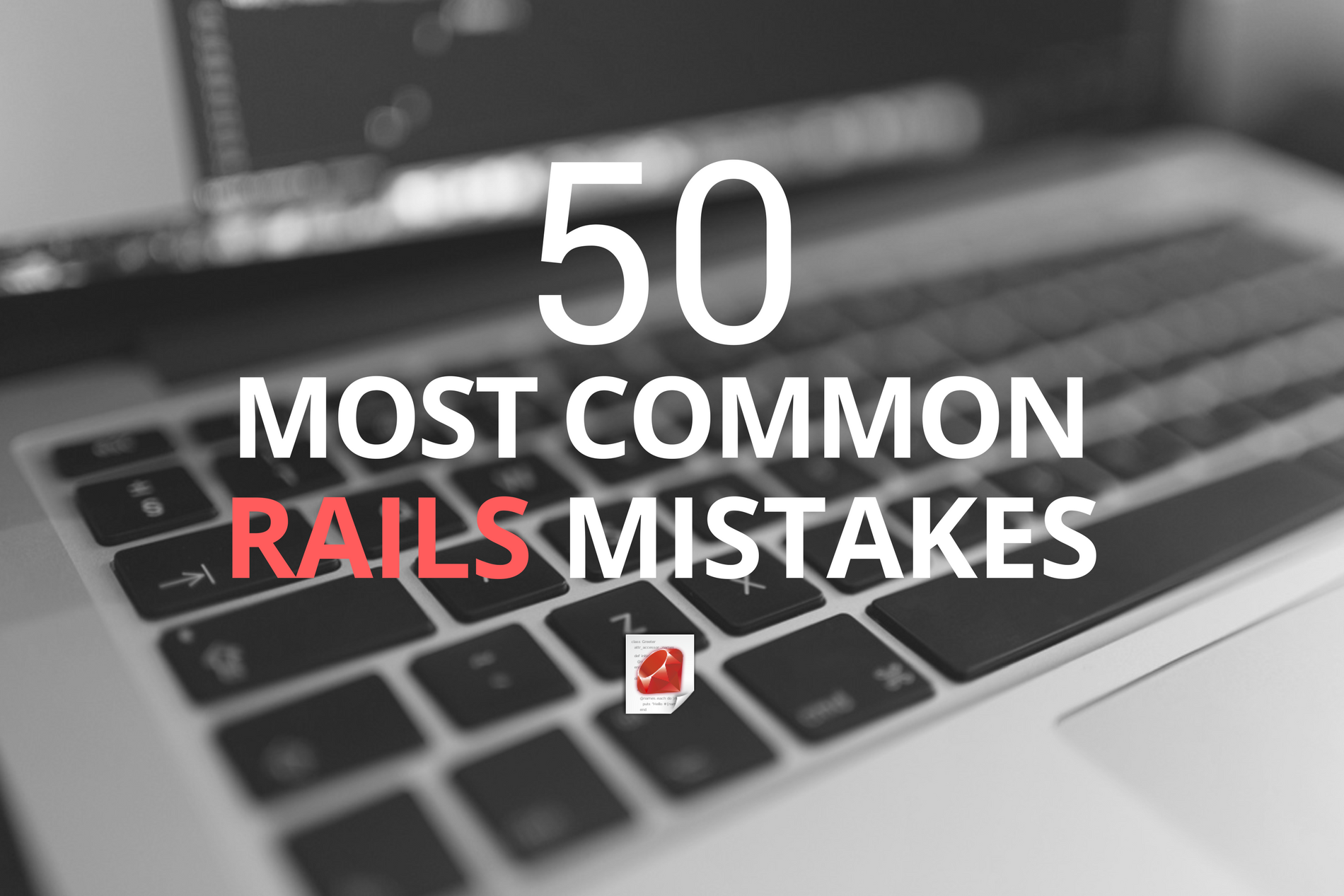 Buggy Code: 10 Common Rails Programming Mistakes