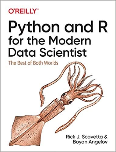 [BOOK]-Python and R for the Modern Data Scientist: The Best of Both ...