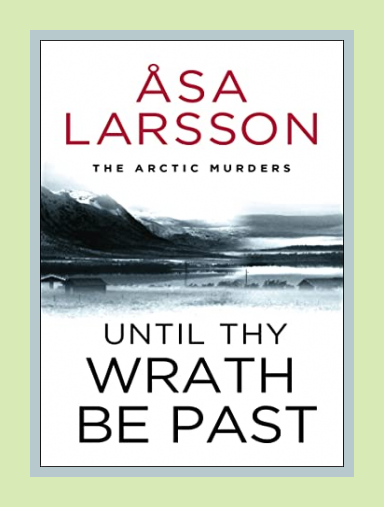 Until Thy Wrath Be Past: The Arctic Murders — atmospheric Scandi murder mysteries
