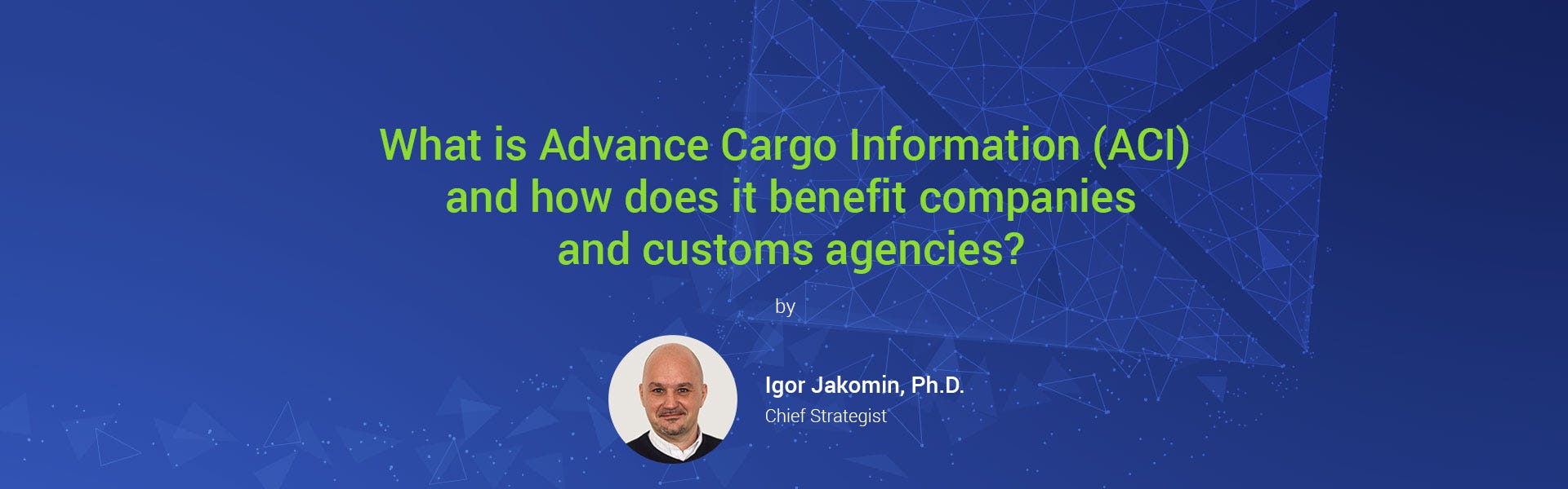 What is Advance Cargo Information (ACI) and how does it benefit companies  and customs agencies? | by CargoX Official | CargoX Platform for Blockchain  Document Transfer (BDT) | Medium