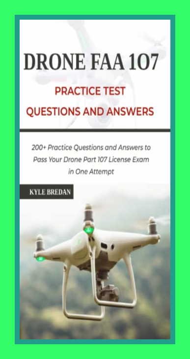 Kyle Bredan: Drone FAA 107 License Practice Test Questions and Answers: 200+ Practice Questions &…
