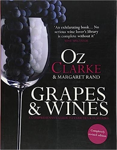 READ/DOWNLOAD# Oz Clarke: Grapes & Wines: A Comprehensive Guide to