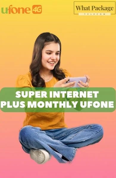 Ufone Super Internet Plus Monthly Code and Details