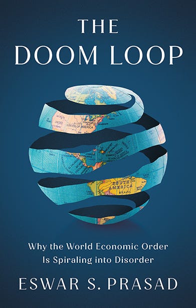 The Doom Loopl by Eswar S. Prasad, Tolani Senior Professor of Trade Policy & Professor of Economics at Cornell University