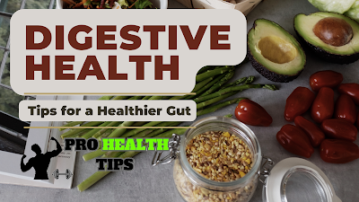 Digestive Health: Tips for a Healthier Gut - Pro Health Tips - Medium