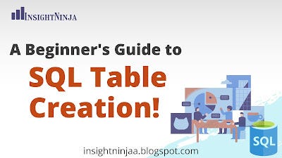 A Beginner’s Guide to SQL Table Creation | by Insightninja | Medium
