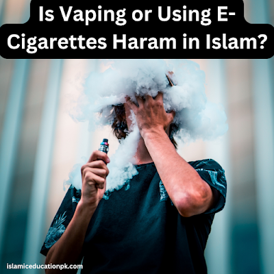 Is Vaping or Using E Cigarettes Haram in Islam by bangash Medium