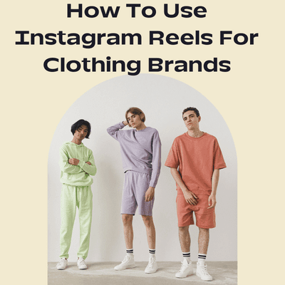 How To Use Instagram Reels For Clothing Brands, by Asaqib