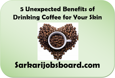 5 Unexpected Benefits of Drinking Coffee for Your Skin by