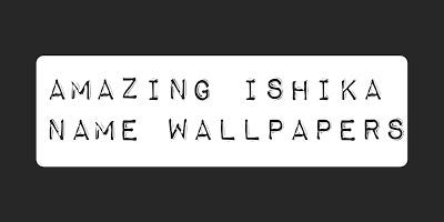 Latest Ishika Name Wallpapers
