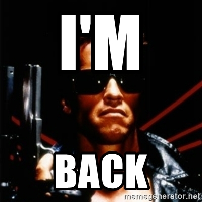 I m all be back. I m back. i&#039;m back. im back meme. i&#039;m be back.