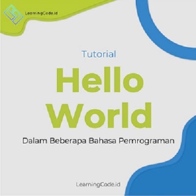 Tutorial “Hello World” dalam beberapa Bahasa Pemrograman | by ...