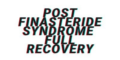 Post-Finasteride Syndrome (PFS) Full Recovery: The No-BS Guide to Getting Your Life Back