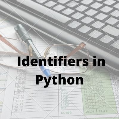 Identifiers in Python. Python Identifier is the name we give… | by ...