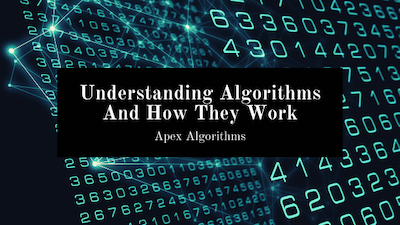 Understanding Algorithms And How They Work | by Apex Algorithms | Medium