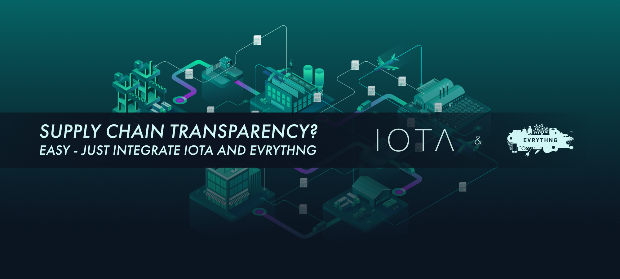 IOTA and EVRYTHNG Collaboration: This is how you make a transparent supply  chain | by Michele Nati, PhD | IOTA | Medium