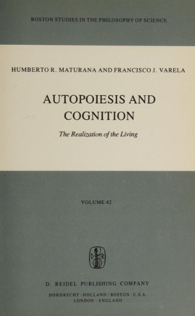 Get the book at https://www.amazon.com/Autopoiesis-Cognition-Realization-Studies-Philosophy-ebook/dp/B00HWUW2OS?