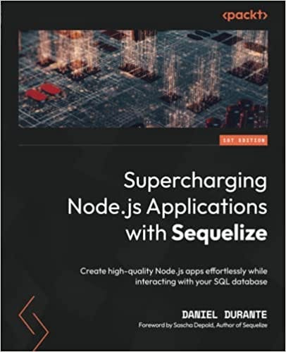 [EBOOK]-Supercharging Node.js Applications with Sequelize: Create high ...