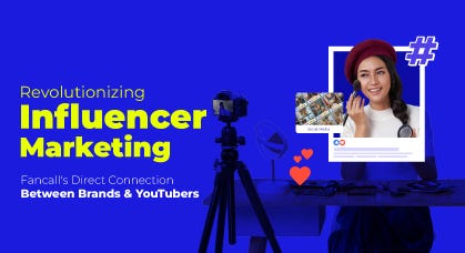 Revolutionizing Influencer Marketing: Fancall’s Direct Connection
