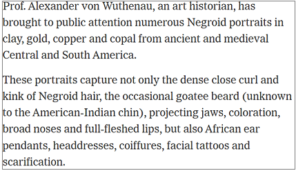 Excerpt from “Bad News for Columbus, Perhaps” by Ivan Sertima for Dec 04, 1975 New York Times. Van Sertima provides compelling visual description of certain pieces of the Wuthenau Collection. In the same article, he speculates Olmec artifacts represent members of the Egyptian navy during the rise of Nubian rulers who escorted Phoenicians on naval expeditions to the Americas.