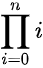 Product from i = 0 to n of all the i