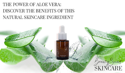 The Power of Aloe Vera: Discover the Benefits of this Natural Skincare Ingredient  by Beauty 