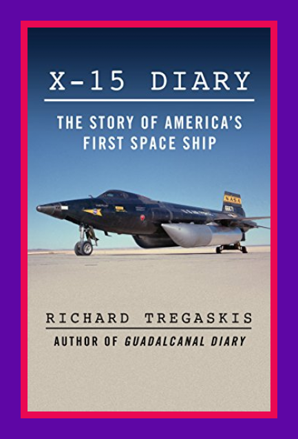 X-15 Diary: The Story of America’s First Space Ship
