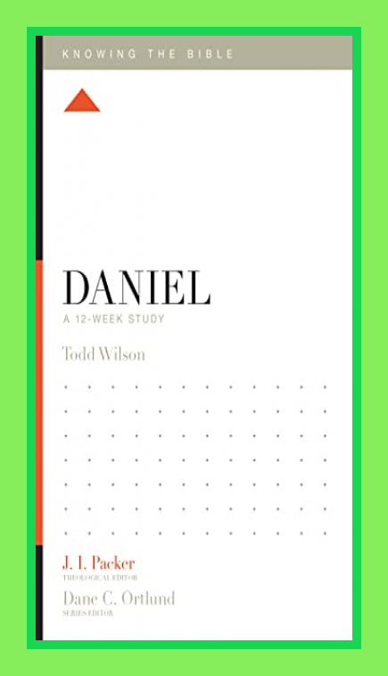 Daniel: A 12-Week Study (Knowing the Bible)