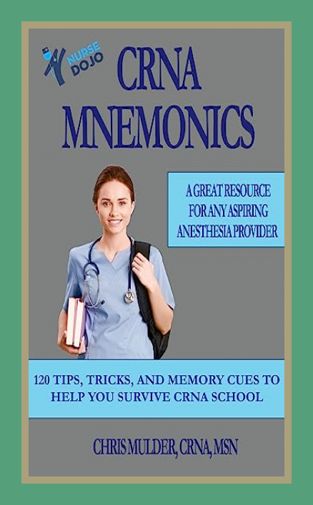 CRNA Mnemonics: 120 Tips, Tricks, and Memory Cues to Help You Survive CRNA School