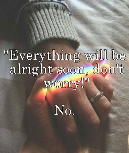 Everything will be alright, Don't Worry. No! | by Jithin George | Medium