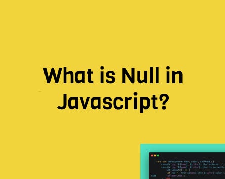 Understanding Null in Javascript | by Temitope Aroyewon | Medium