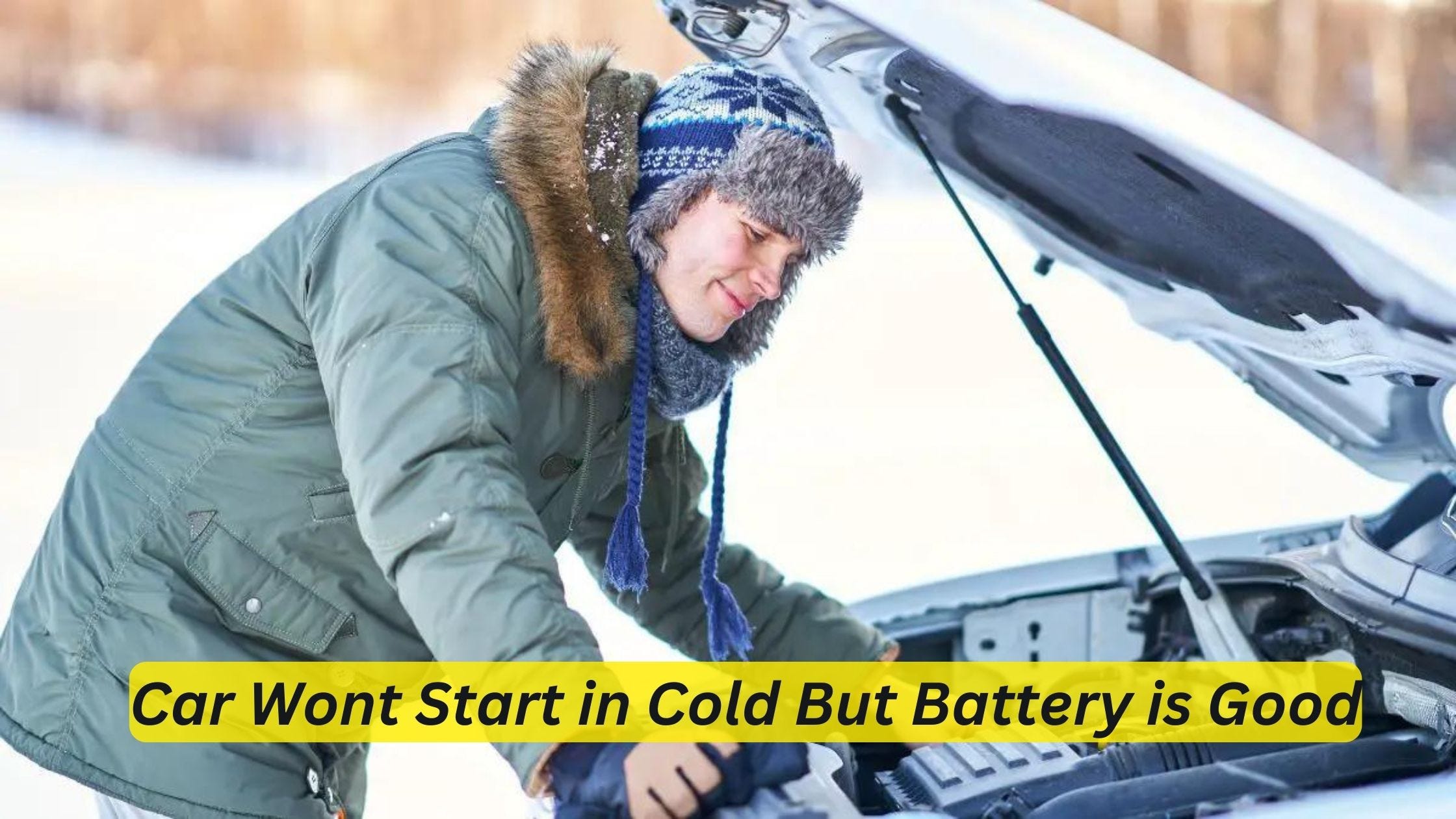 Car Won&rsquo;t Start in Cold But Battery is Good | Overcoming Cold 