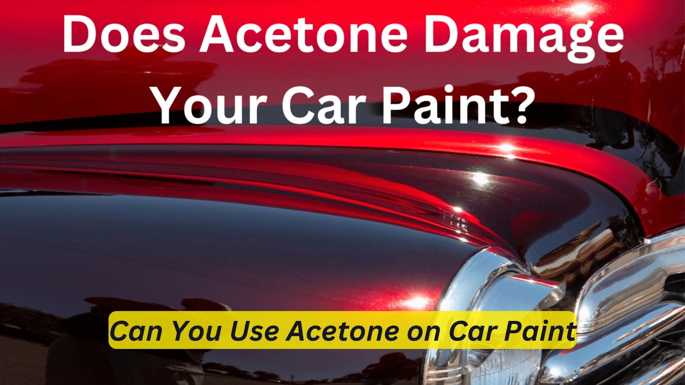 Can You Use Acetone on Car Paint? Discover the Truth | by Car Individuals |  Medium