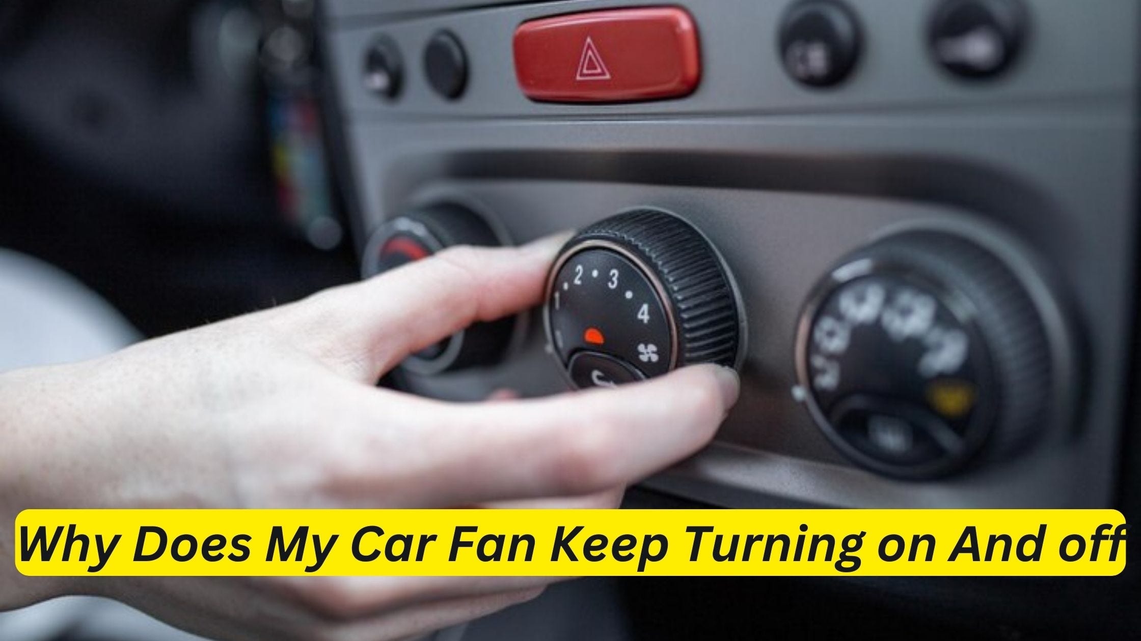 Why Does My Car Fan Keep Turning on and Off? Find Solutions Here
