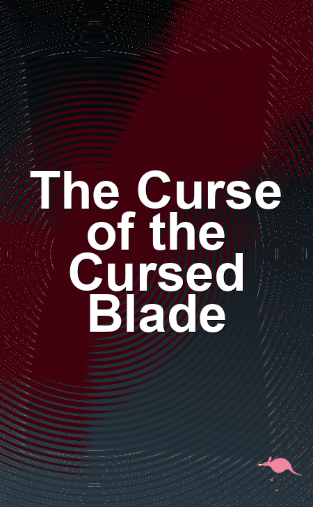 The Curse of the Cursed Blade. Whilst investigating the death of a ...