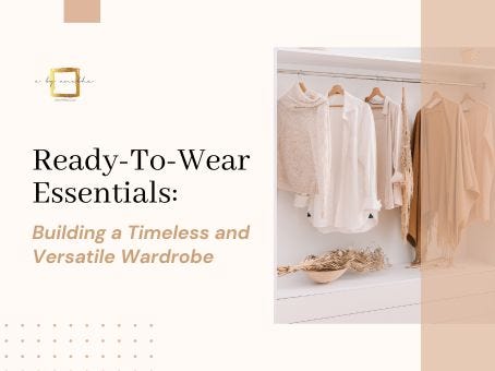 Ready-To-Wear Essentials: Building a Timeless and Versatile Wardrobe ...