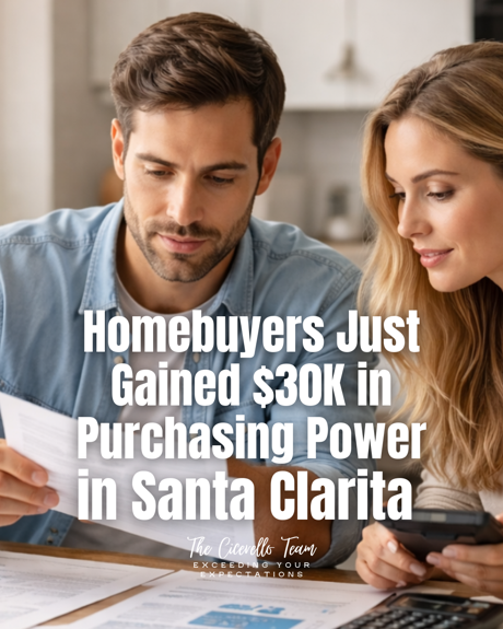 Homebuyers Just Gained $30K in Purchasing Power in Santa Clarita