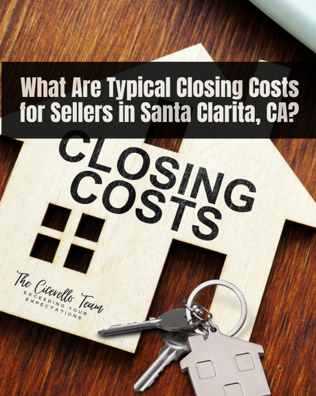What Are Typical Closing Costs for Sellers in Santa Clarita, CA?