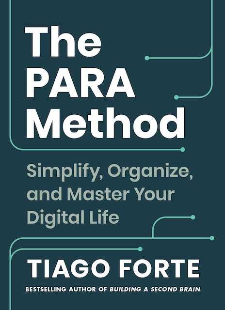 “The Para Method: Simplify, Organize, and Master Your Digital Life”, Tiago Forte.